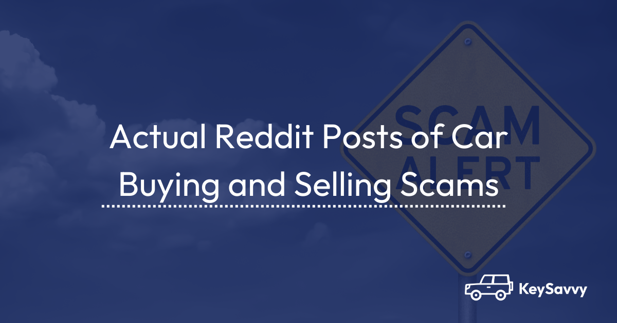 Found on Reddit Car Buying and Selling Scams KeySavvy Blog