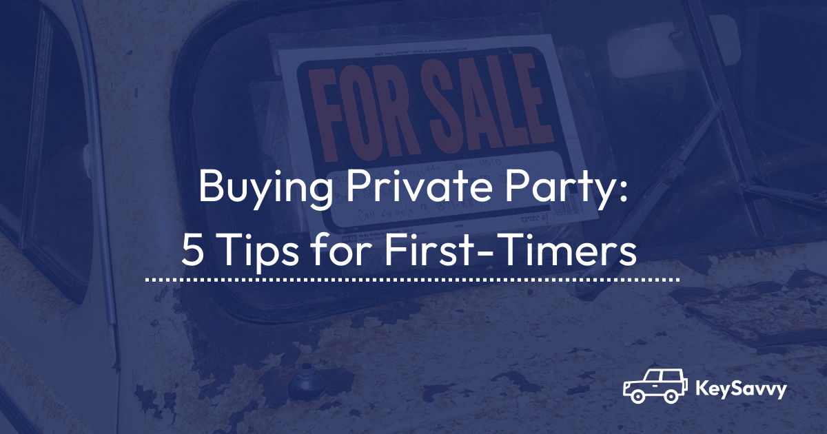 buying-private-party-5-tips-for-first-timers-keysavvy-blog